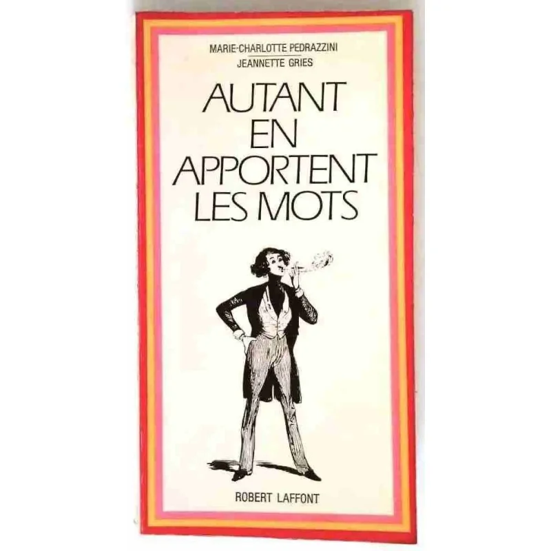Autant en apportent les mots, par M.C. Pedrazzini et J. Gries, Robert Laffont 1969