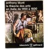 La Théorie des arts en Italie de 1450 à 1600, par Anthony Blunt, Gallimard 1966