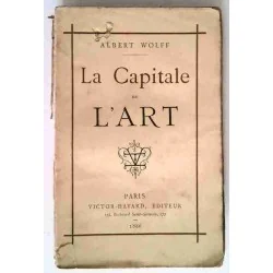 La Capitale de l’art, par Albert Wolff, Victor-Havard éditeur 1886