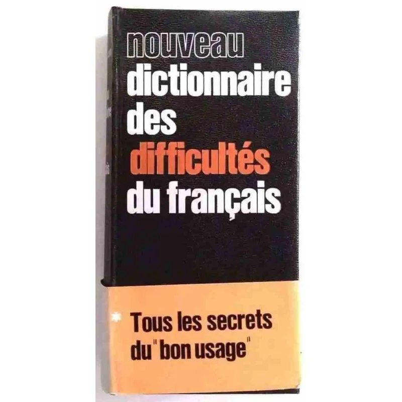 Nouveau dictionnaire des difficultés du français, par Jean-Paul Colin, Hachette-Tchou. 1970