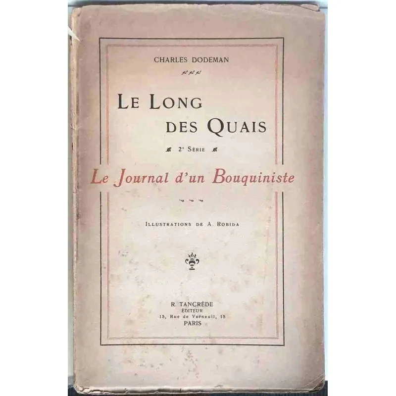 Le long des quais journal d’un bouquiniste, Charles Dodeman, R. Tancrède éditeur.  1922