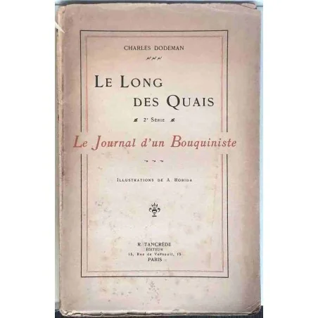 Le long des quais journal d’un bouquiniste, Charles Dodeman, R. Tancrède éditeur.  1922