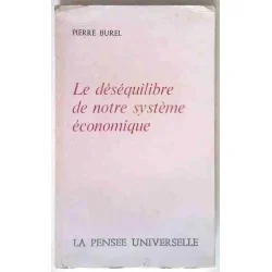 Le Déséquilibre de notre système économique, par Pierre Burel, La Pensée Universelle 1973