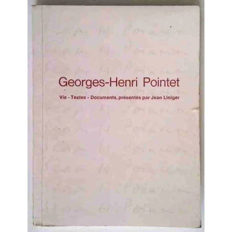 Georges-Henri Pointet 1908-1944, par Jean Liniger, chez l’auteur 1967