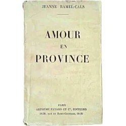 Amour en province, par Jeanne Ramels-Cals, Arthème Fayard 1926