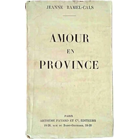 Amour en province, par Jeanne Ramels-Cals, Arthème Fayard 1926