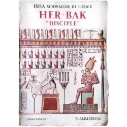 Her-Bak « disciple », par Isha Schwaller de Lubicz, Flammarion 1956