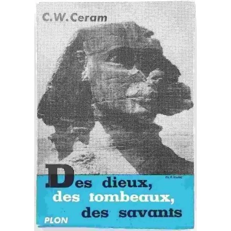 Des dieux des tombeaux des savants, par C.W. Ceram, Librairie Plon 1952