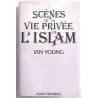 Scènes de la vie privée de l’islam, par Ian Young, Éditions Alain Moreau 1979