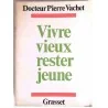 Vivre vieux rester jeune, par le docteur Pierre Vachet, Grasset 1979