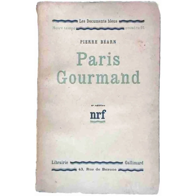 Paris gourmand, par Pierre Béarn, Gallimard 1929