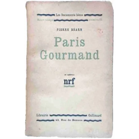 Paris gourmand, par Pierre Béarn, Gallimard 1929