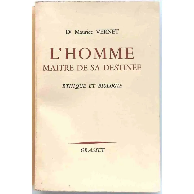 L’homme maître de sa destinée, par le docteur Maurice Vernet, Grasset. 1956