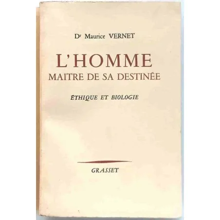 L’homme maître de sa destinée, par le docteur Maurice Vernet, Grasset. 1956