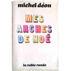 Mes arches de Noé, par Michel Déon, La Table Ronde 1978