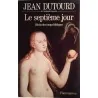 Le Septième jour récits des temps bibliques, par Jean Dutourd, Flammarion 1965