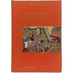 Histoire des vins de France, par Jean de Kerdéland, Hachette 1964