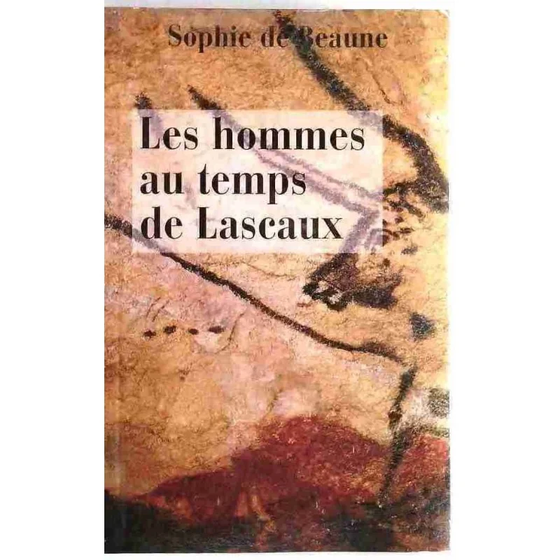 Les Hommes au temps de Lascaux, par Sophie de Beaune, le Grand livre du mois éditeur 1999