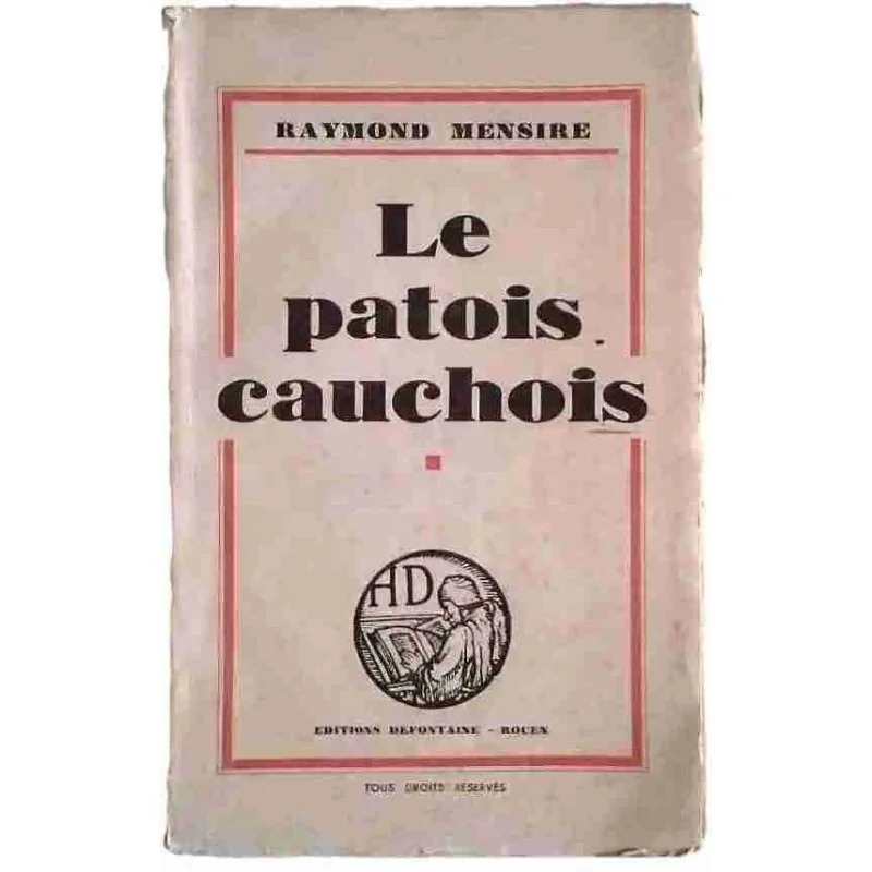 Le Patois cauchois, par Raymond Mensire, Éditions Defontaine 1939
