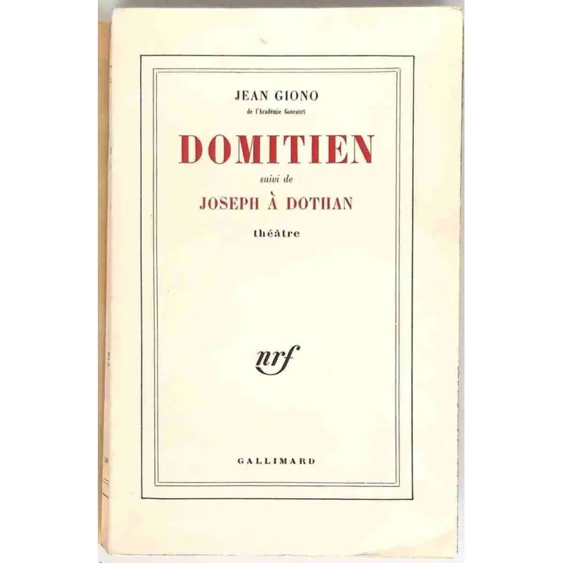 Domitien suivi de Joseph à Dothan Théâtre, par Jean Giono, Gallimard. 1959