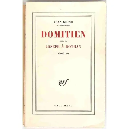 Domitien suivi de Joseph à Dothan Théâtre, par Jean Giono, Gallimard. 1959