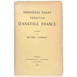Dernières pages inédites d’Anatole France, par Michel Corday, Calmann Lévy éditeurs 1925