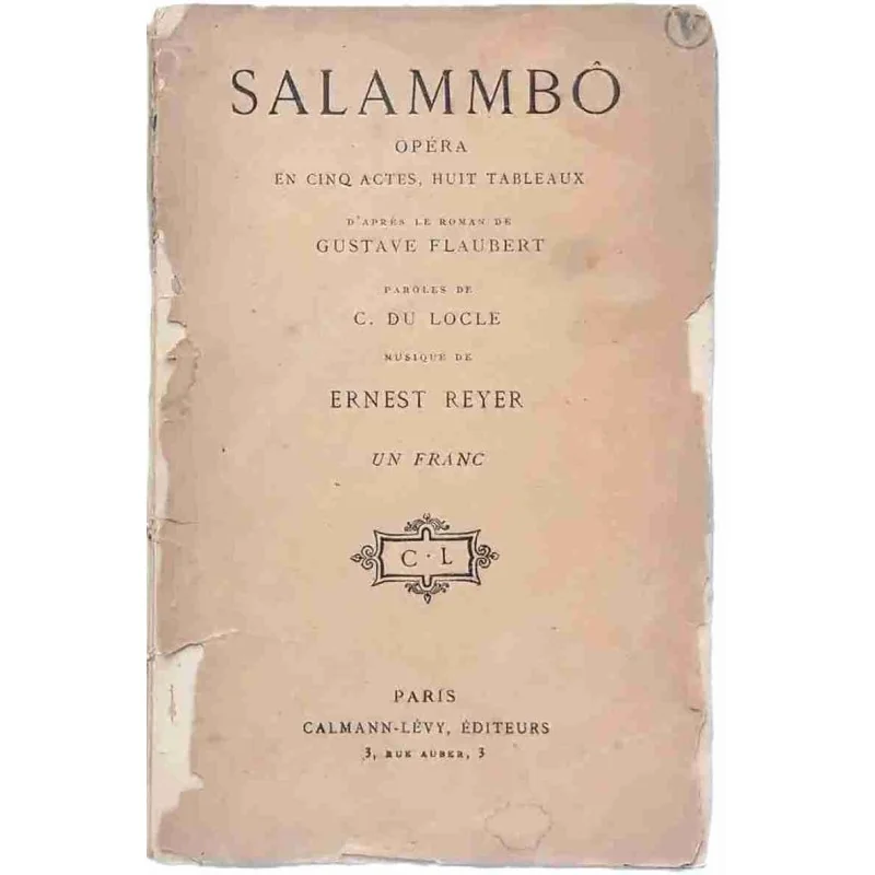 Salammbo opéra en cinq actes huit tableaux, par Gustave Flaubert, Calmann Lévy éditeurs 1900