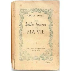 Les Belles heures de ma vie, par Cécile Sorel, Éditions du Rocher. 1946