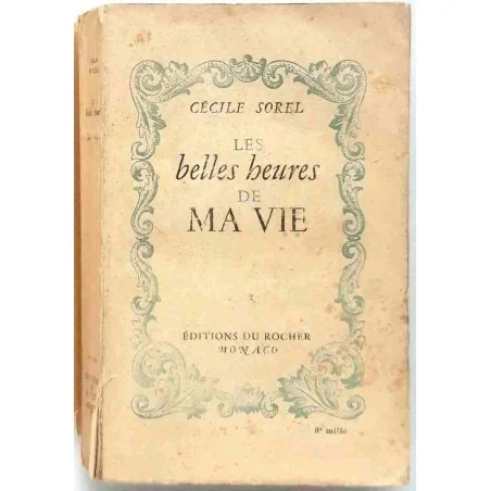 Les Belles heures de ma vie, par Cécile Sorel, Éditions du Rocher. 1946