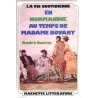 La Vie quotidienne en Normandie au temps de Madame Bovary, par André Guérin, Hachette. 1975