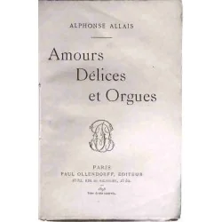 Page de titre : Amours, délices et orgues, Alphonse Allais, Paul Ollendorff. 1898