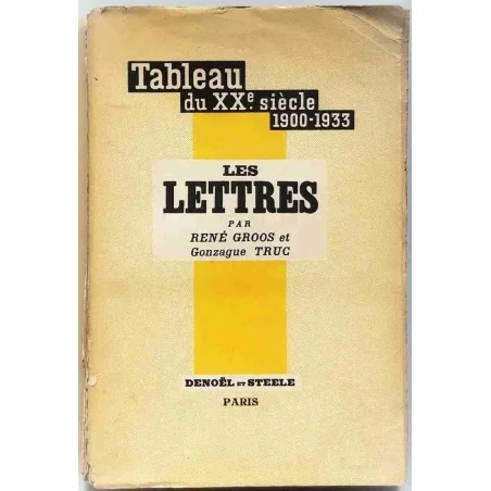 Les Lettres, par René Groos et Gonzague Truc, Éditions Denoël et Steele. 1934