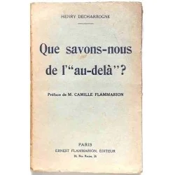 Que savons-nous de l’« au-delà » ?, par Henry Decharbogne, Flammarion éditeur. 1924