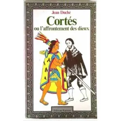 Cortès ou l’affrontement des dieux, par Jean Duché, Éditions Ramsay. 1978