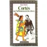 Cortès ou l’affrontement des dieux, par Jean Duché, Éditions Ramsay. 1978