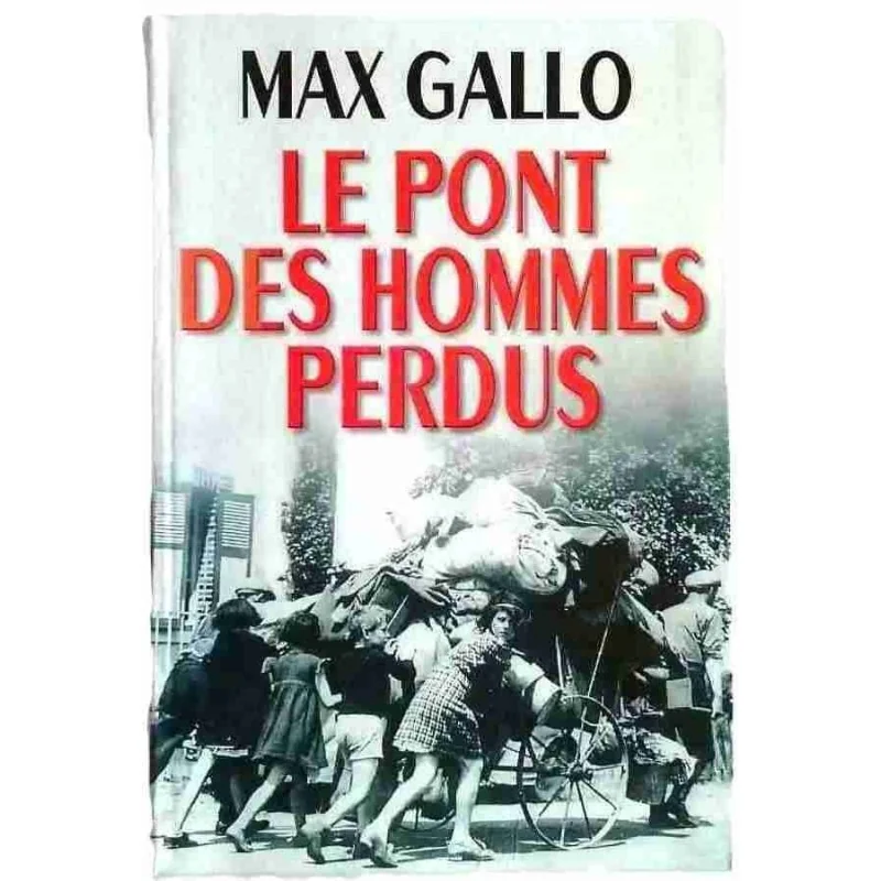 Le Pont des hommes perdus, par Max Gallo, Le Grand livre du Mois. 2000