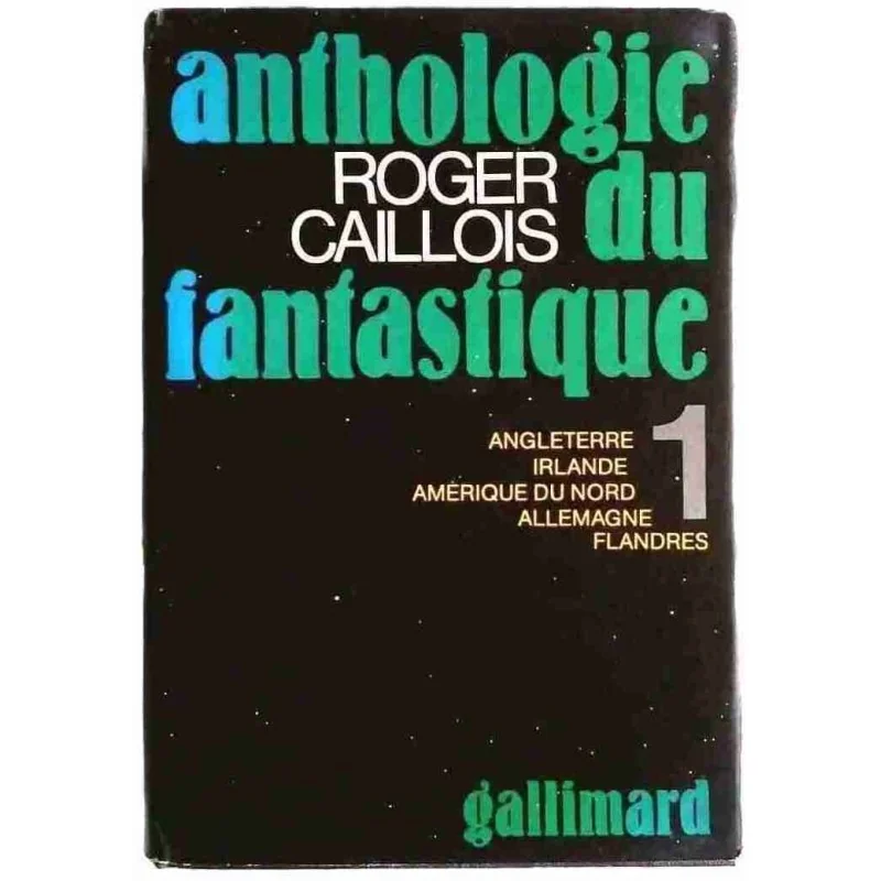Anthologie du fantastique tome 1, par Roger Caillois, Gallimard. 1977