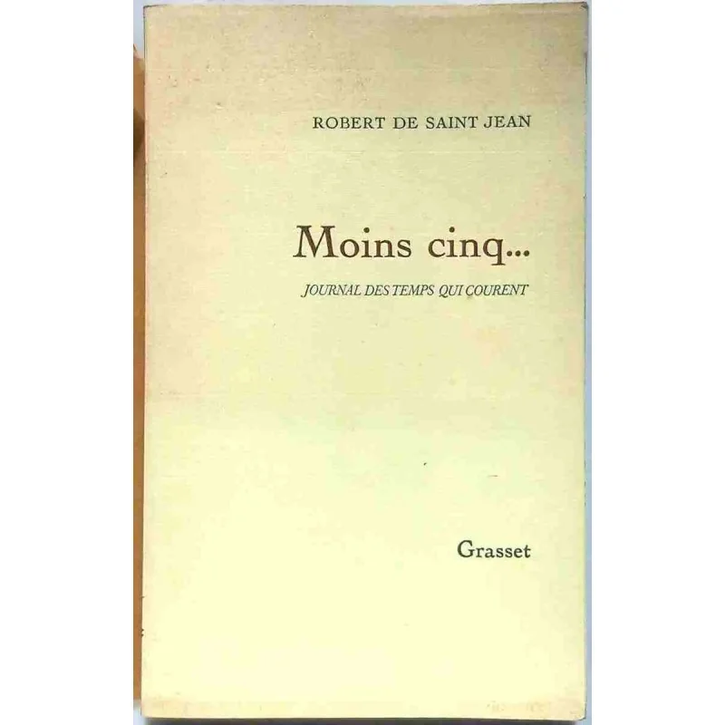 Moins cinq… Journal des temps qui courent, par Robert de Saint Jean, Éditions Grasset. 1977