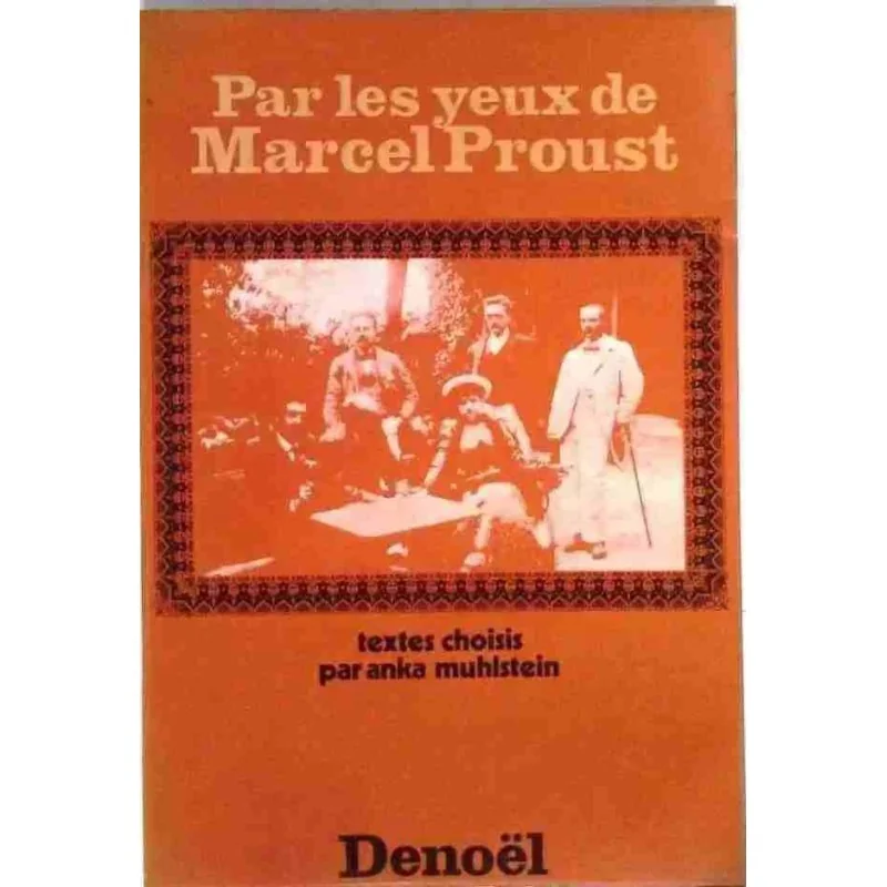 Par les yeux de Marcel Proust, préface de Georges Piroué, Denoël. 1971
