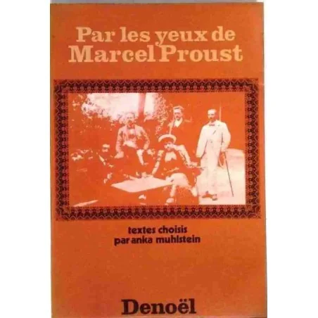 Par les yeux de Marcel Proust, préface de Georges Piroué, Denoël. 1971