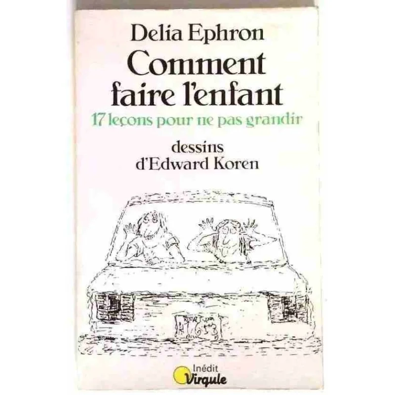 Comment faire l’enfant, par Delia Ephron, Éditions du Seuil. 1983