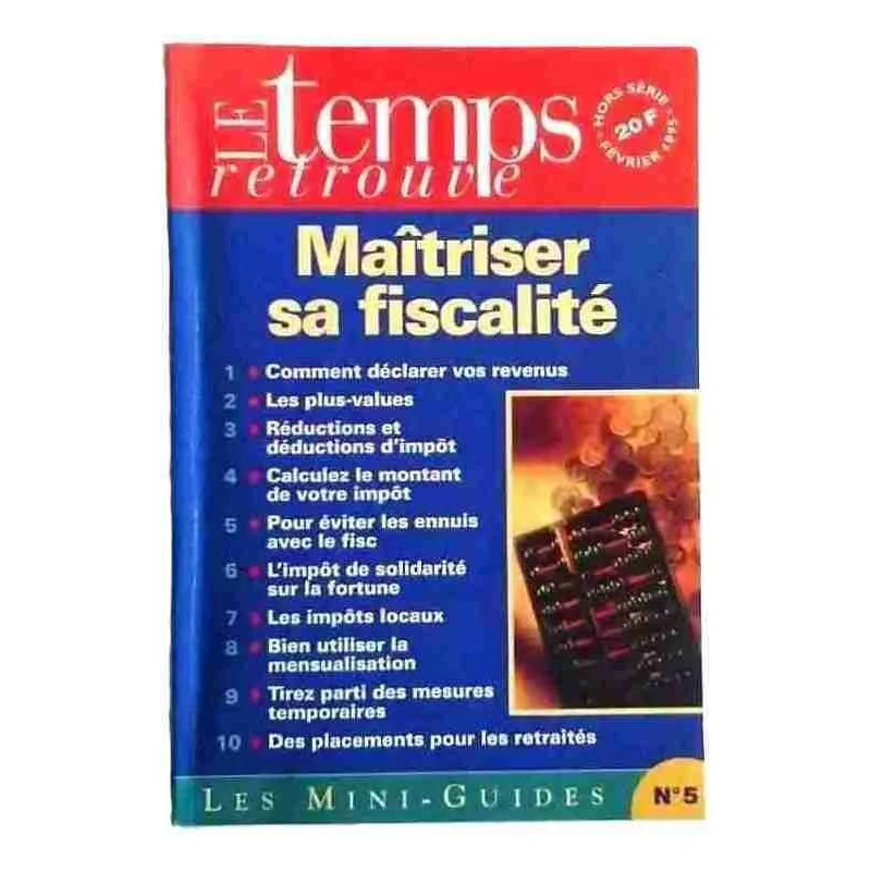 Maîtriser sa fiscalité, par Le Temps retrouvé, Mini-guide N°5. 1995
