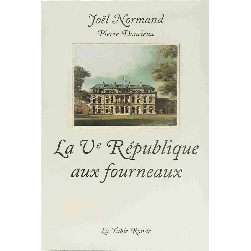 La Ve République aux fourneaux, par Joël Normand et Pierre Doncieux, La Table Ronde 1999