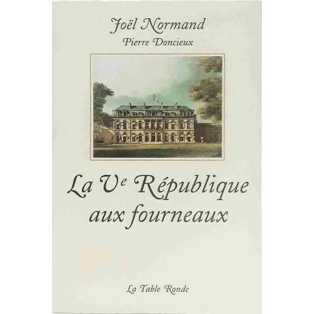 La Ve République aux fourneaux, par Joël Normand et Pierre Doncieux, La Table Ronde 1999