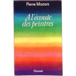 A l’écoute des peintres, par Pierre Mazars, Grasset. 1976
