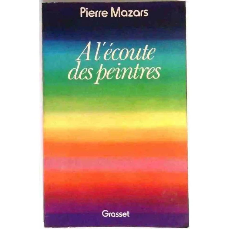 A l’écoute des peintres, par Pierre Mazars, Grasset. 1976