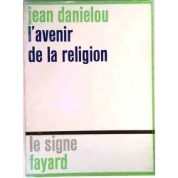 L’Avenir de la religion, par Jean Daniélou, Fayard. 1968