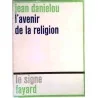 L’Avenir de la religion, par Jean Daniélou, Fayard. 1968