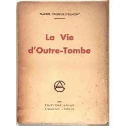 La Vie d’outre-tombe, par Gabriel Tradieux-d’Egmont,Éditions Adyar. 1938