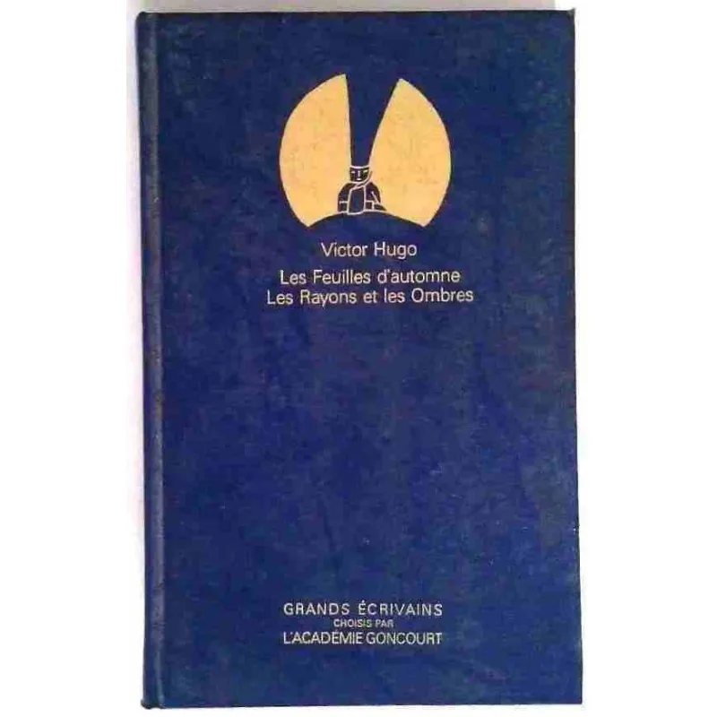 Les Feuilles d’automne et Les Rayons et les ombres, par Victor Hugo, Grands écrivains. 1984
